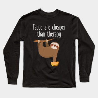 Tacos Are Cheaper Than Therapy Funny Sloth Long Sleeve T-Shirt
